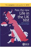 Pass the New Life in the UK Test: The Complete Study Guide for 2013