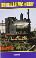 Industrial Railways in Colour - North West
