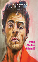 JOHNSTONE December 24: Who Is The Real Criminal?(Johnstone)