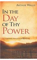 IN THE DAY OF THY POWER: The Scriptural Principles of Revival(English)