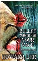 Bullet Through Your Face