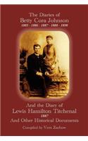 Diaries of Betty Cora Johnson, 1885. 1886, 1887, 1888, 1898 and the Diary of Lewis Hamilton Titchenal 1887