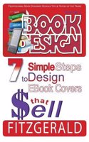 Book Design, 7 Simple Steps to Design eBook Covers That Sell