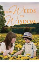 From Weeds to Wisdom