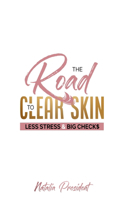 Road to Clear Skin, Less Stress & Big Checks