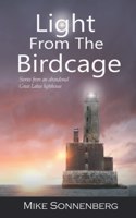 Light From The Birdcage: Stories From An Abandoned Lighthouse