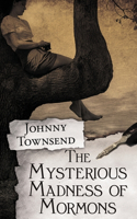 Mysterious Madness of Mormons