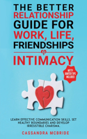 Better Relationship Guide for Work, Life, Friendships and Intimacy