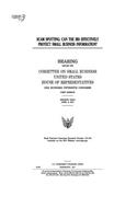 Scam spotting: can the IRS effectively protect small business information?: hearing before the Committee on Small Business