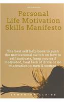 Personal Life Motivation Skills Manifesto: The best self help book to push the motivational switch on how to self motivate, keep yourself motivated, beat lack of drive or no motivation in men