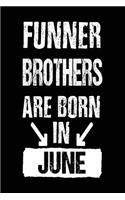 Funner Brothers Are Born In June: Lined Journal Notebook For Brothers