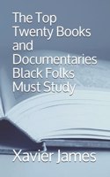 Top Twenty Books and Documentaries Black Folks Must Study