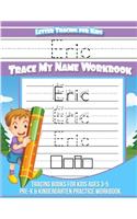 Eric Letter Tracing for Kids Trace my Name Workbook: Tracing Books for Kids ages 3 - 5 Pre-K & Kindergarten Practice Workbook