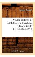 Voyage En Perse de MM. Eugène Flandin Et Pascal Coste. Tome 1 (Éd.1851-1852)