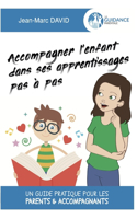 Accompagner l'enfant dans ses apprentissages pas à pas