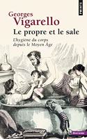 Propre Et Le Sale. L'Hygi'ne Du Corps Depuis Le Moyen GE(Le)