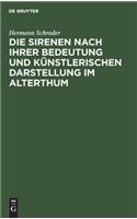 Die Sirenen nach ihrer Bedeutung und kunstlerischen Darstellung im Alterthum