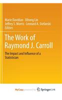 The Work of Raymond J. Carroll