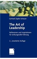 The Art of Leadership: Reflektionen und Inspirationen für wirkungsvolle Führung(German)