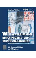 Wettbewerbsfähiger Durch Prozeß- Und Wissensmanagement