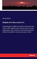 Walpole As It Was and As It Is: Containing the complete civil history of the town from 1749 to 1879, together with a history of all the church organizations; also, a history of one