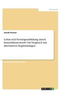 Lohnt sich Vermögensbildung durch Immobilienerwerb? Ein Vergleich mit alternativen Kapitalanlagen