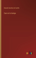 Caer en la trampa