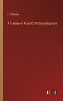 Treatise on Plane Co-Ordinate Geometry