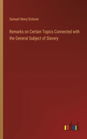 Remarks on Certain Topics Connected with the General Subject of Slavery