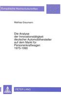 Die Analyse der Innovationstaetigkeit deutscher Automobilhersteller auf dem Markt fuer Personenkraftwagen 1975-1990