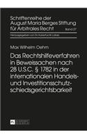 Das Rechtshilfeverfahren in Beweissachen Nach 28 U.S.C. § 1782 in Der Internationalen Handels- Und Investitionsschutzschiedsgerichtsbarkeit