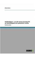 Nachhaltigkeit - von der Genese des Begriffs zur Nachhaltigkeit als systemischer Ansatz: (German)