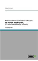 Stellenwert konstruktivistischer Ansätze am Beispiel der Fallstudie - Wirtschaftsdidaktische Reflexion