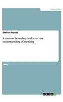 A narrow boundary and a narrow understanding of morality