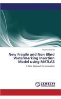 New Fragile and Non Blind Watermarking Insertion Model Using MATLAB