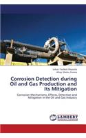 Corrosion Detection During Oil and Gas Production and Its Mitigation