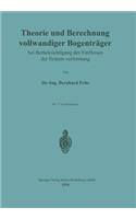 Theorie und Berechnung vollwandiger Bogenträger bei Berücksichtigung des Einflusses der Systemverformung