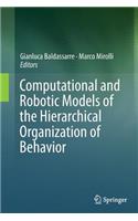 Computational and Robotic Models of the Hierarchical Organization of Behavior