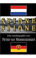 Spione, Spione: Autobiographie: wie ein junger Journalist die Stasi reinlegte