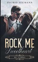 Rock me. Sweetheart