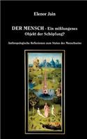 Mensch - Ein mißlungenes Objekt der Schöpfung?