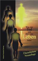 Was der Tod uns über das Leben lehrt: Der Tod gehört zum Leben...