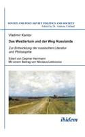 Westlertum und der Weg Russlands. Zur Entwicklung der russischen Literatur und Philosophie