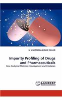 Impurity Profiling of Drugs and Pharmaceuticals