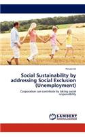 Social Sustainability by Addressing Social Exclusion (Unemployment)
