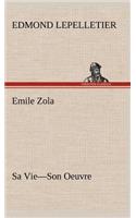 Emile Zola Sa Vie-Son Oeuvre: (French)
