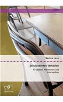 Schulabsentes Verhalten: Ursachen, Prävention und Intervention(German)