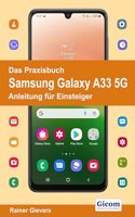 Das Praxisbuch Samsung Galaxy A33 5G - Anleitung fur Einsteiger
