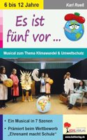 Es ist funf vor ...: Musical zum Thema Klimawandel und Umweltschutz