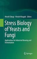 Stress Biology of Yeasts and Fungi